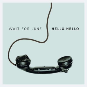 Wait For June - Hello Hello