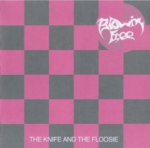  Blowin Free - The Knife And The Floosie