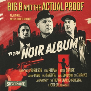Big B And The Actual Proof - The Noir Album