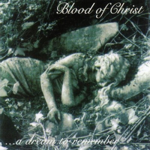  Blood Of Christ - ...A Dream To Remember