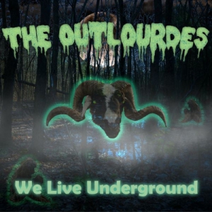 The Outlourdes - We Live Underground 