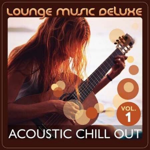 VA - Lounge Music Deluxe: Acoustic Chill Out [Vol.1-3]