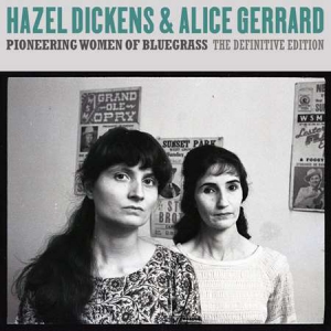 Hazel Dickens - Pioneering Women of Bluegrass: The Definitive Edition