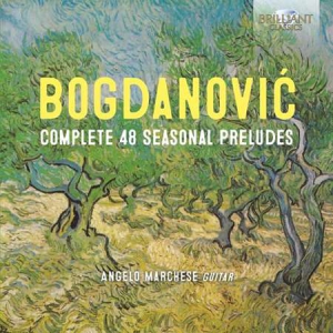 Angelo Marchese - Bogdanovic: Complete 48 Seasonal Preludes