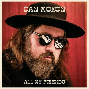 Dan Moxon - All My Friends