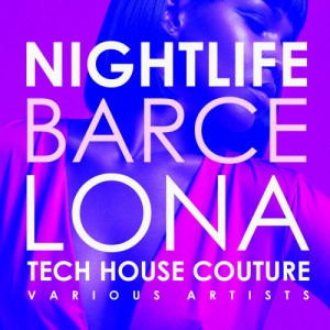 VA - Nightlife Barcelona [Tech House Couture]