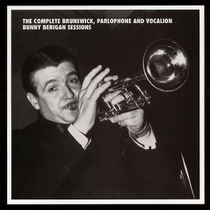Bunny Berigan - The Complete Brunswick, Parlophone And Vocalion Bunny Berigan Sessions