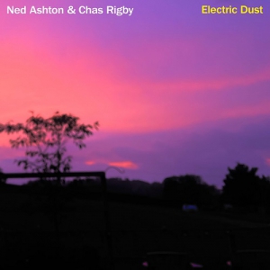 Ned Ashton & Chas Rigby - Electric Dust
