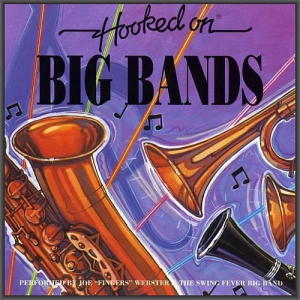 Joe "Fingers" Webster & The Swing Fever Big Band - Hooked On Big Bands
