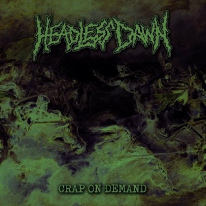 Headless Dawn - Crap on Demand