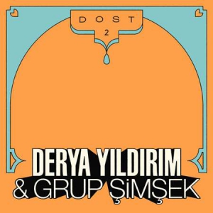 Derya Yildirim & Grup Simsek - Dost 2