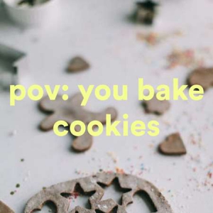 VA - pov: you bake cookies