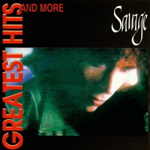 Savage - Greatest Hits and More