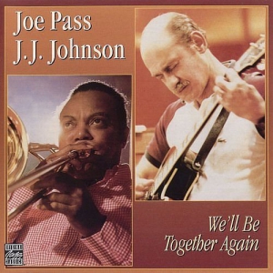 Joe Pass & J.J. Johnson - We'll Be Together Again