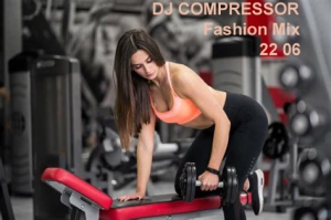 Dj Compressor - Fashion Mix 22 06