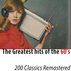 VA - The Greatest Hits of the 60's [200 Classics Remastered]