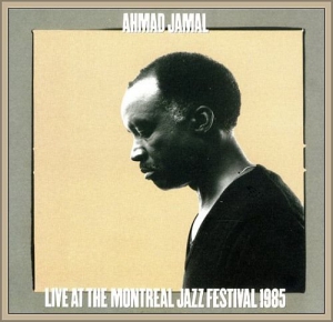 Ahmad Jamal - Live At The Montreal Jazz Festival 