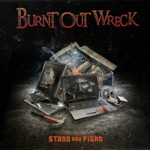 Burnt Out Wreck - Stand and Fight
