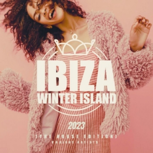 VA - Ibiza Winter Island 2023 [The House Edition]