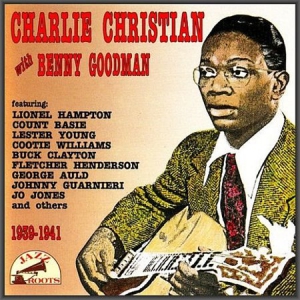 Charlie Christian & Benny Goodman - 1939 - 1941