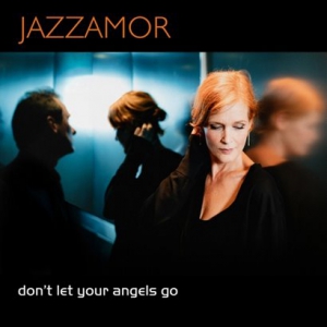 Jazzamor - Don't Let Your Angels Go