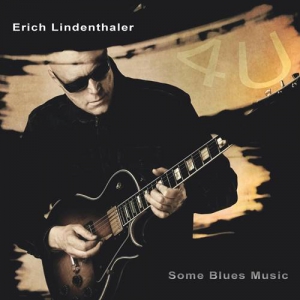 Erich Lindenthaler - 4u Some Blues Music