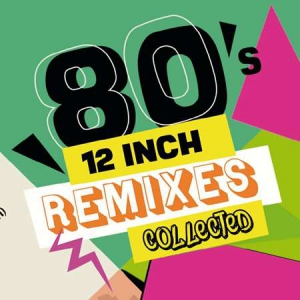 VA - 80's 12-Inch Remixes Collected