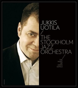  Jukkis Uotila & The Stockholm Jazz Orchestra - The Music Of Jukkis Uotila