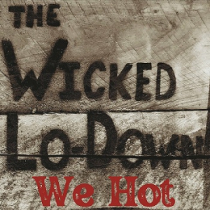 The Wicked Lo-Down - We Hot