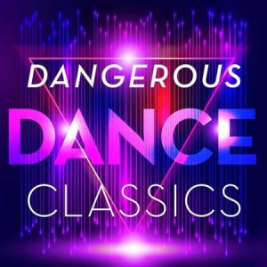 VA - Dangerous Dance Classics