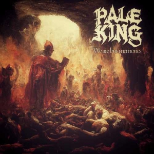 Pale King - We Are but Memories