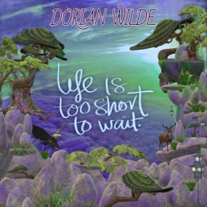 Dorian Wilde - Life Is Too Short to Wait