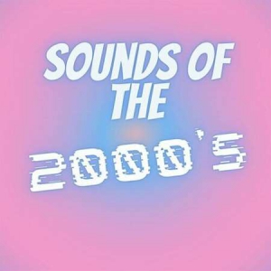 VA - Sounds of the 2000's