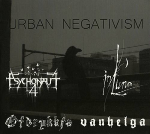 Ofdrykkja/Vanhelga/Psychonaut 4/In Luna - Urban Negativism
