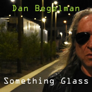 Dan Begelman - Something Glass