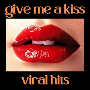 VA - Give Me a Kiss - Viral Hits