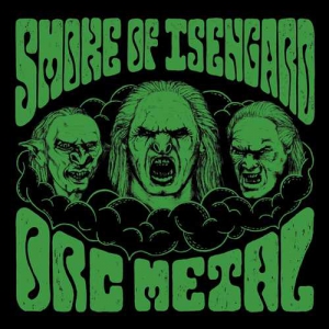 Smoke Of Isengard - Orc Metal
