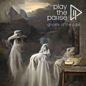 Play The Pause - Ghosts Of The Past