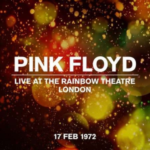 Pink Floyd - Live At The Rainbow Theatre 17 February 1972