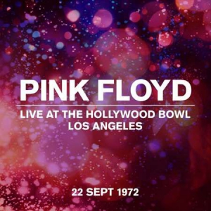 Pink Floyd - Live At The Hollywood Bowl, Los Angeles, 22 Sept 1972