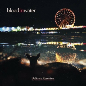 Bloodinwater - Delicate Remains