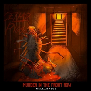 Cellarpigs - Murder In The Front Row
