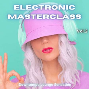 VA - Electronic Masterclass, Vol. 2 [Downtempo Lounge Selection]