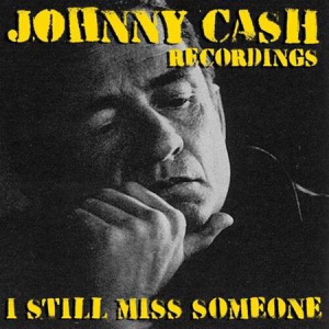 Johnny Cash - I Still Miss Someone Johnny Cash Recordings