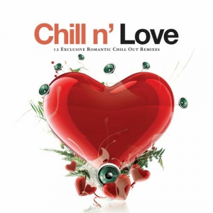 VA - Chill n' Love. 12 Exclusive Romantic Chill out Remixes