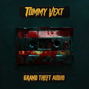 Tommy Vext - Grand Theft Audio