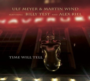 Ulf Meyer & Martin Wind Featuring Billy Test And Alex Riel - Time Will Tell