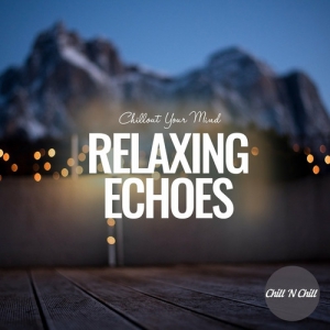 VA - Relaxing Echoes: Chillout Your Mind