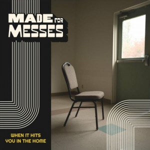 Made For Messes - When It Hits You in the Home