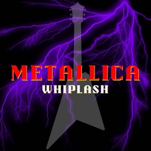 Metallica - Whiplash: Metallica [Live]